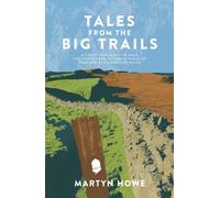 Tales from the Big Trails: A forty-year quest to walk the iconic long-distance trails of England, Scotland and Wales