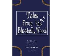 Tales From The Bluebell Wood