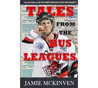 Tales from the Bus Leagues: 100 wild stories about life on the road and behind the scenes, through the eyes of a career minor leaguer