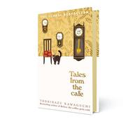 Tales from the Cafe: The cosy, heartfelt sequel to Before the Coffee Gets Cold