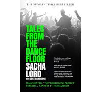 Tales from the Dancefloor: Manchester / The Warehouse Project / Parklife / Sankeys / The Hacienda (Hardback) - Sacha Lord Book
