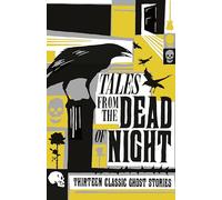Tales from the Dead of Night: Thirteen Classic Ghost Stories
