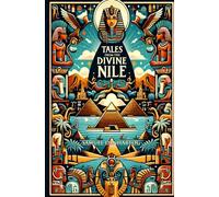 Tales from the Divine Nile: Stories of Ancient Egyptian Gods (Mythology Anthologies)