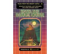 Tales from the Dream Castle #1: Enter the Dream Castle