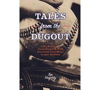Tales from the Dugout: 1,001 Humorous, Inspirational and Wild Anecdotes from Minor League Baseball (A Humorous Compendium of Minor League Shenanigans)