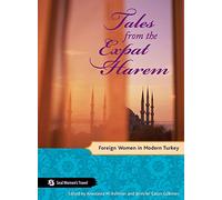 Tales from the Expat Harem: Foreign Women in Modern Turkey (Seal Women's Travel)