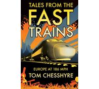TALES FROM THE FAST TRAINS By CHESSHYRE, TOM (Paperback) (9781849531511)
