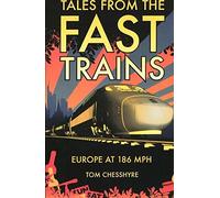 Tales from the Fast Trains: Europe at 186 mph. Chesshyre 9781849531511 New.#