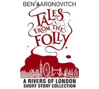 Tales from the Folly by Ben Aaronovitch - 9781625675095
