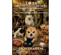 Tales From The Forgotten Grove - Book 1: The Unauthorized Adventures - Steaks, Croissants, Cabinets and other Missing Things