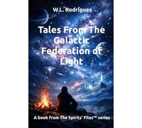 Tales From the Galactic Federation of Light (The Spirits' Files™)