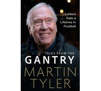 Tales from the Gantry : Letters from a Lifetime in Football