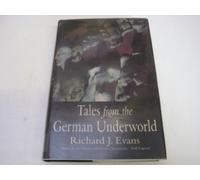 Tales from the German Underworld - Crime & Punishment in the Nineteenth Century