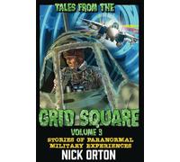 Tales From The Grid Square Volume 3: Stories Of Paranormal Military Experiences