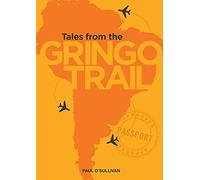 Tales from the Gringo Trail