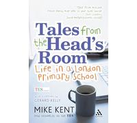 Tales from the Head's Room: Life in a London Primary School