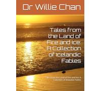 Tales from the Land of Fire and Ice: A Collection of Icelandic Fables: Tales from the Land of Fire and Ice: A Collection of IJslandse Fables