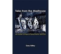 Tales from the Madhouse: An insider critique of psychiatric services