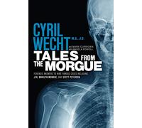 Tales from the Morgue: Forensic Answers to Nine Famous Cases Including Jfk, Marilyn Monroe, and Scott Peterson
