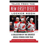 Tales from the New Jersey Devils Locker Room: A Collection of the Greatest Devils Stories Ever Told (Tales from the Team)