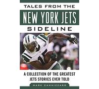 Tales from the New York Jets Sideline: A Collection of the Greatest Jets Stories Ever Told (Tales from the Team)
