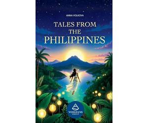 Tales from the Philippines: Original Folktales Inspired by Philippine Myth and Legend
