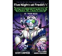 Tales from the Pizzaplex #7: Tiger Rock: An AFK Book (Five Nights at Freddys)