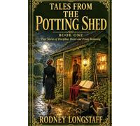 Tales from the Potting Shed: Four Stories of Discipline, Desire and Private Reckoning