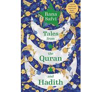 Tales from the Quran and Hadith: Islam's Greatest Stories - Retold for the Modern Reader