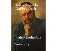 Tales from the Rabbi's Desk: Volume 5