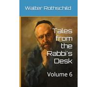 Tales from the Rabbi's Desk: Volume 6