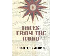 TALES FROM THE ROAD: A Traveler's Journal
