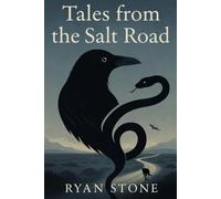 Tales from the Salt Road: Stories from the Edge of the World