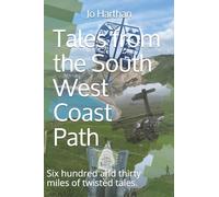 Tales from the South West Coast Path: Six hundred and thirty miles of twisted tales.