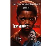 Tales From the Spirit World Vol.1 Book IV: Trayshaun's Revenge