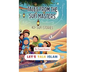 Tales from the Sufi Masters: 40+ Sufi Stories