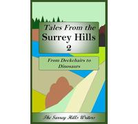Tales from the Surrey Hills 2: From Deckchairs to Dinosaurs (Godalming Tales)