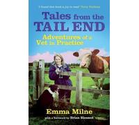 Tales from the Tail End: Adventures of a Vet in Practice by Milne, Emma ( 2012 )