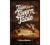Tales From The Tavern Table - A Fantasy-Inspired Journal for RPG Adventures, Character Backstories & Campaign Notes