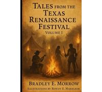 Tales from the Texas Renaissance Festival: Volume 1