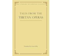 Tales from the Tibetan Operas (Library of Tibetan Classics): 31