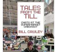 Tales from the Till: Chats at the Supermarket Checkout: Chats at the Checkout