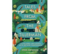 Tales from the Tillerman : A Life-long Love Affair with Britain's Waterways