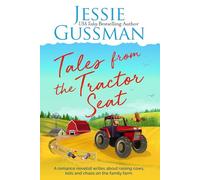 Tales from the Tractor Seat (Stories from Jessie Gussman's Newsletter 2025)