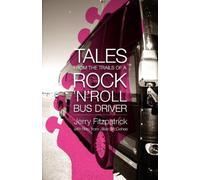 Tales from the Trails of a Rock 'n' Roll Bus Driver by Jerry B. Fitzpatrick (2012-05-15)