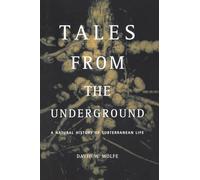 Tales From The Underground: A Natural History Of Subterranean Life