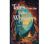 Tales From the Valley of Whispers