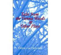 Tales From the Vienna Woods and Other Plays (Studies in Austrian Literature, Culture, and Thought. Translation Series)