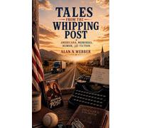 Tales from the Whipping Post: Americana, Memories, Humor, and Fiction