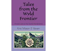 Tales from the Wyld Frontier: Ancient Lore of the Scottish Borderlands